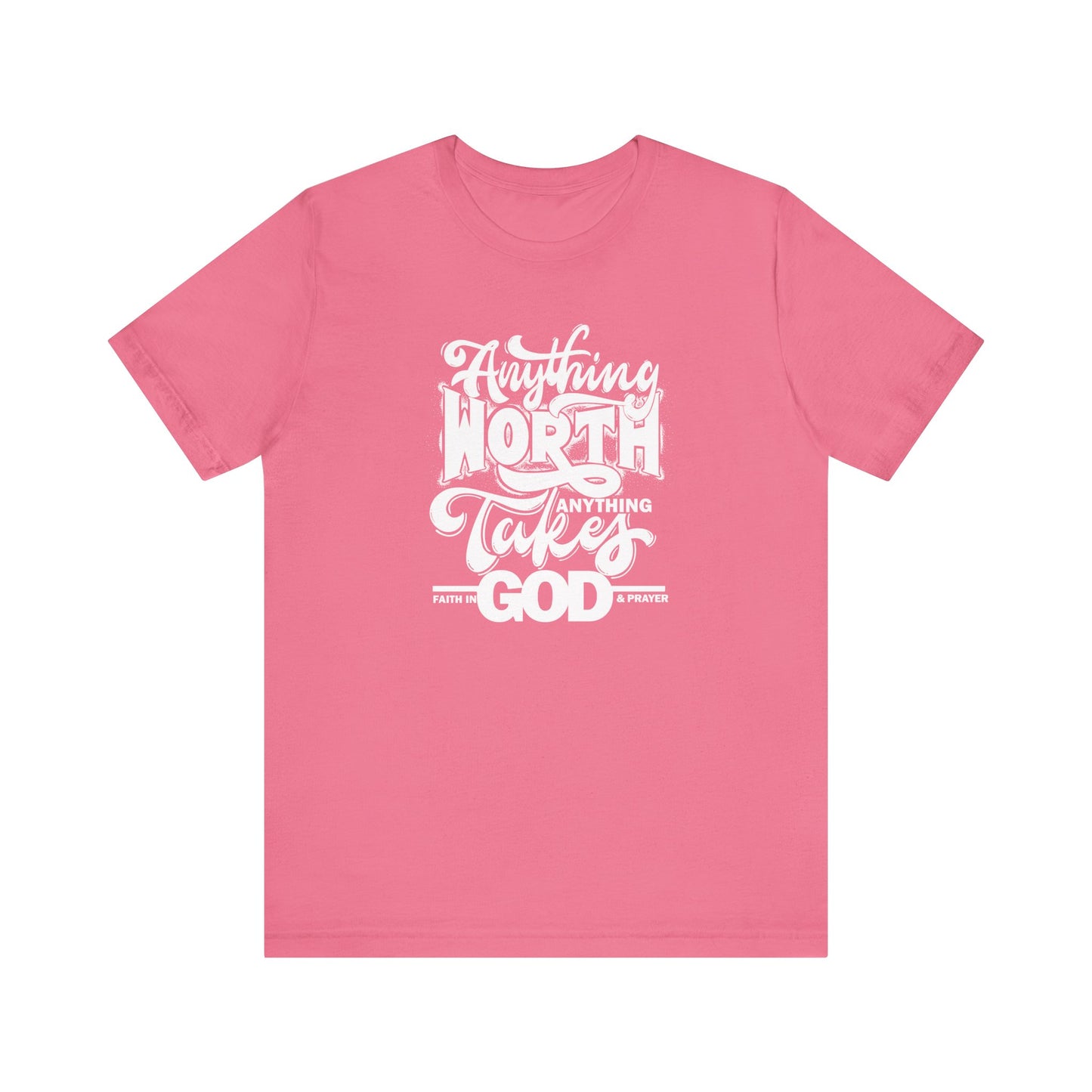 Faith-Inspired Unisex Jersey Tee: 'Anything Worth Anything Takes Faith in God & Prayer'