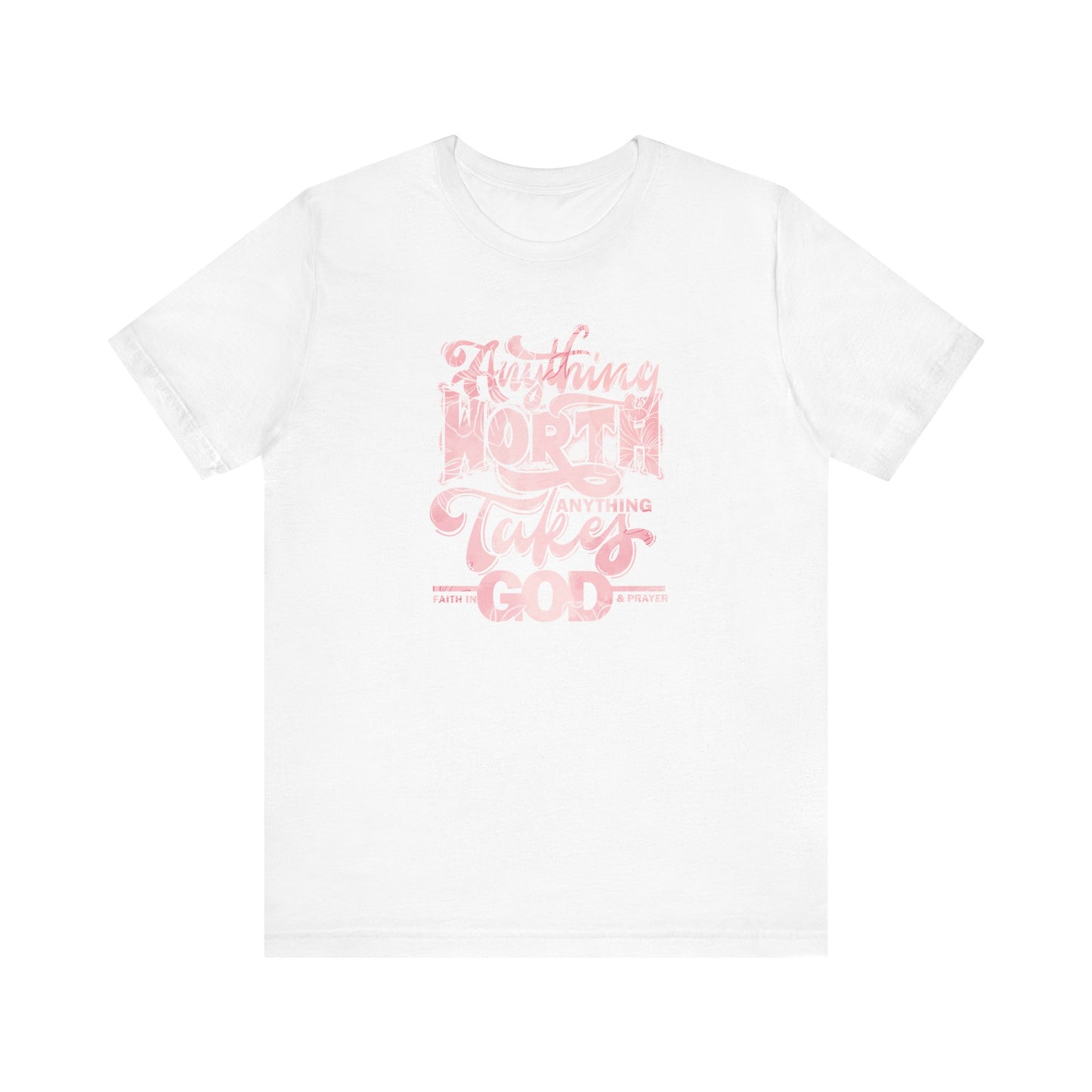 Faith-Inspired Unisex Jersey Tee: 'Anything Worth Anything Takes Faith in God & Prayer'