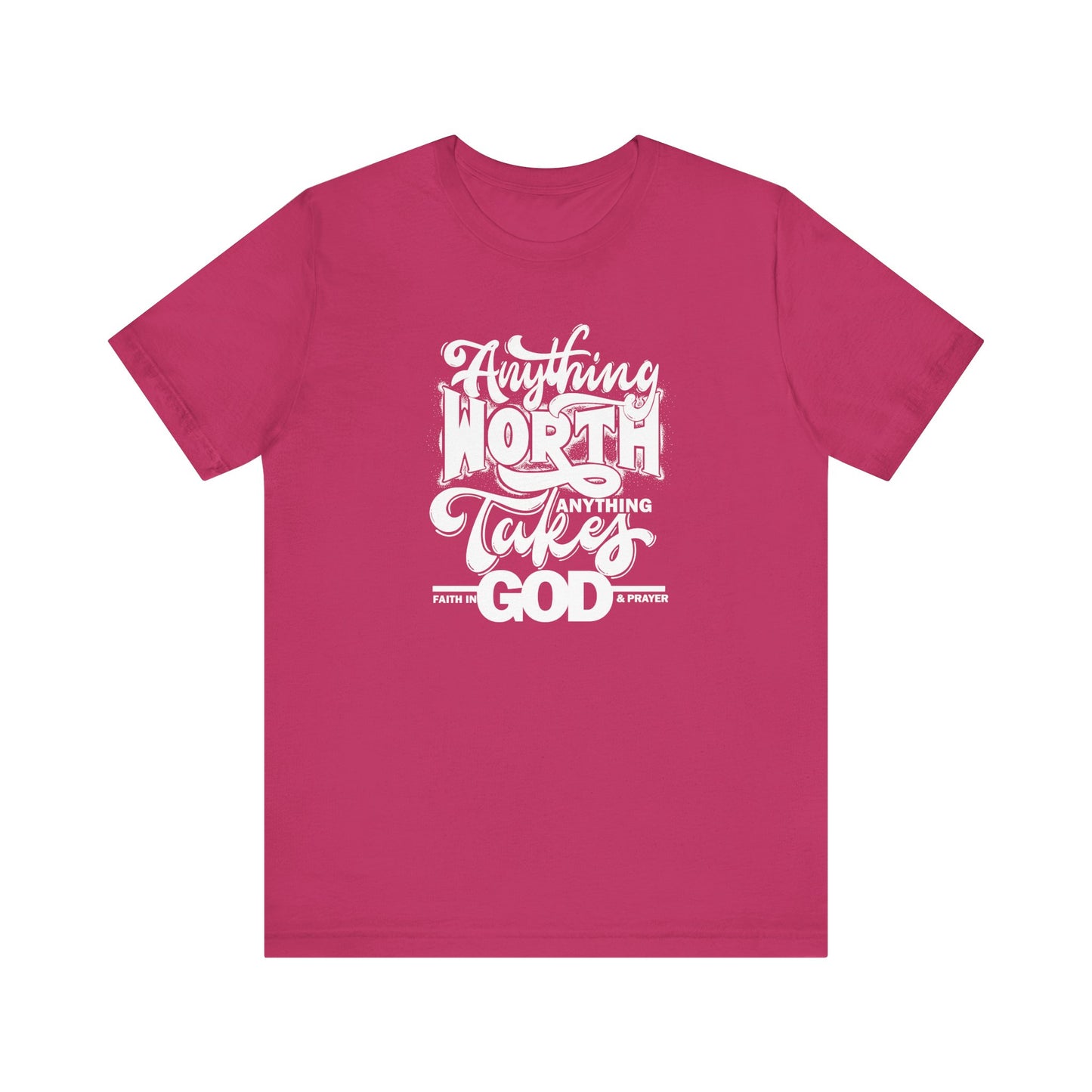 Faith-Inspired Unisex Jersey Tee: 'Anything Worth Anything Takes Faith in God & Prayer'