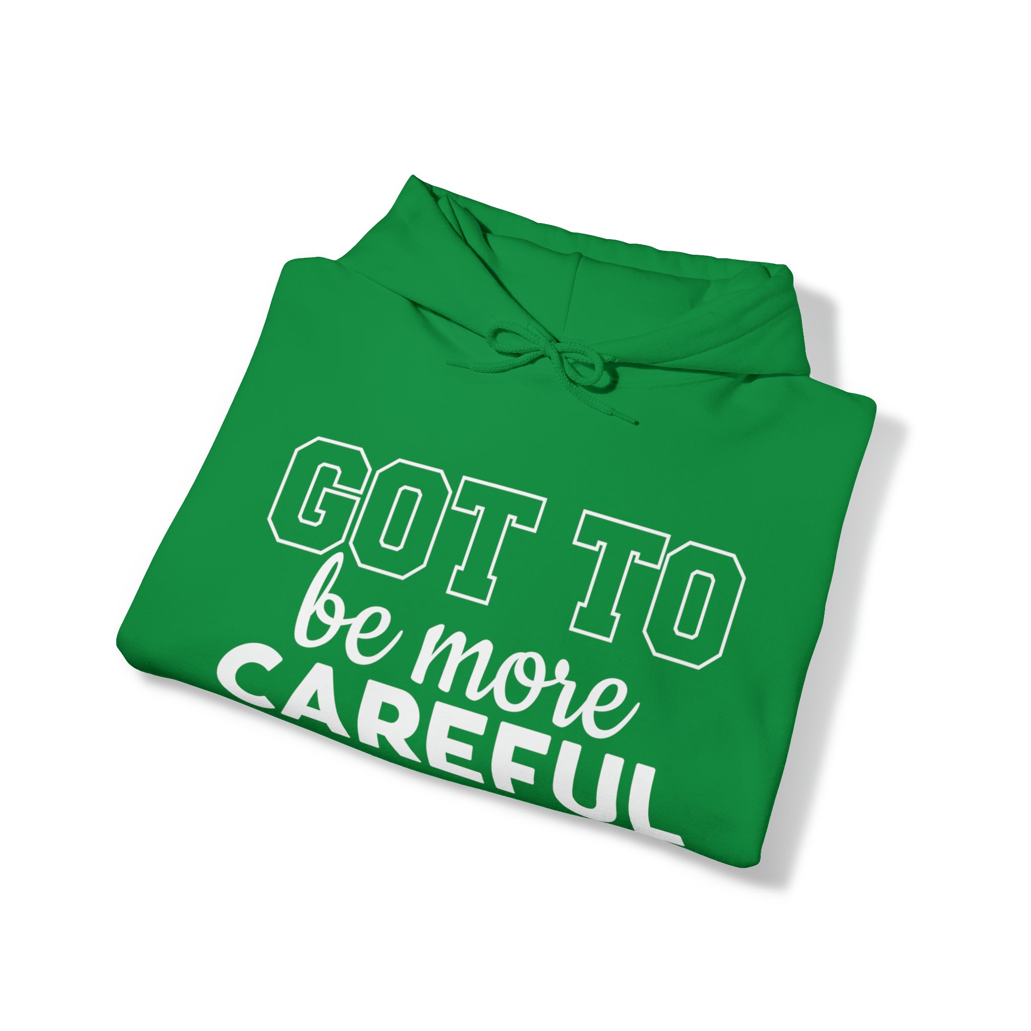 Got To Be More Careful Unisex Hoodie