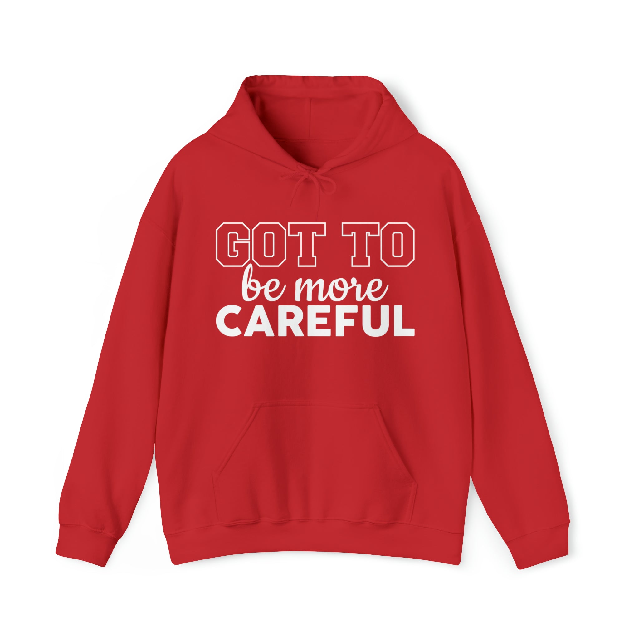 Got To Be More Careful Unisex Hoodie