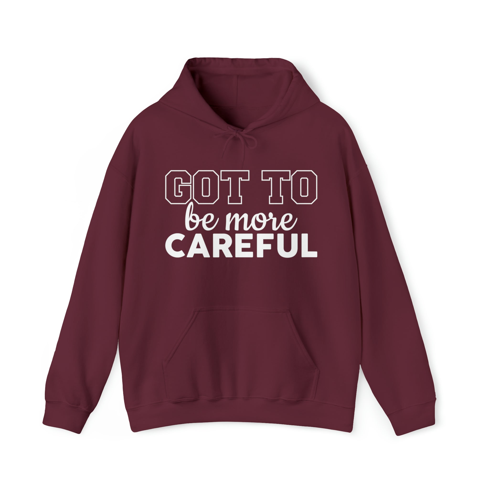 Got To Be More Careful Unisex Hoodie