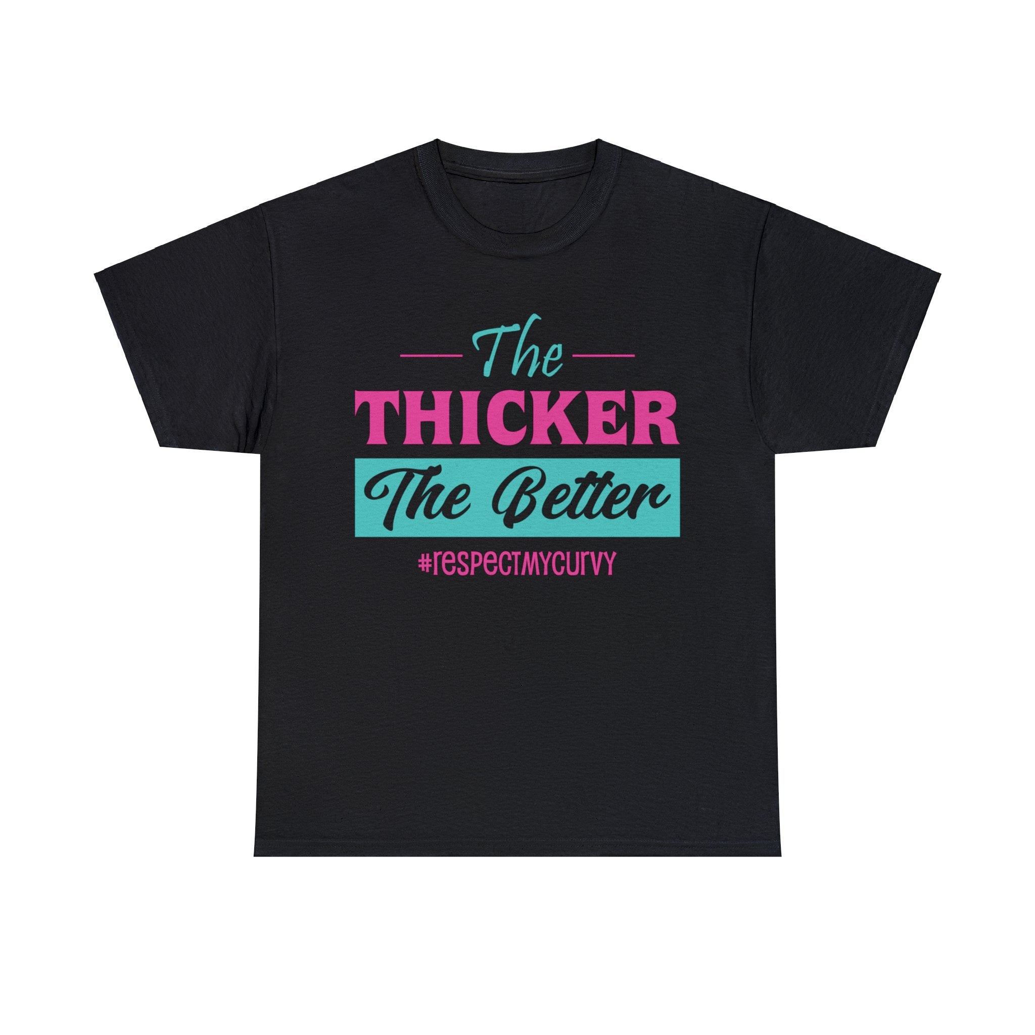 The Thicker The Better T-Shirt