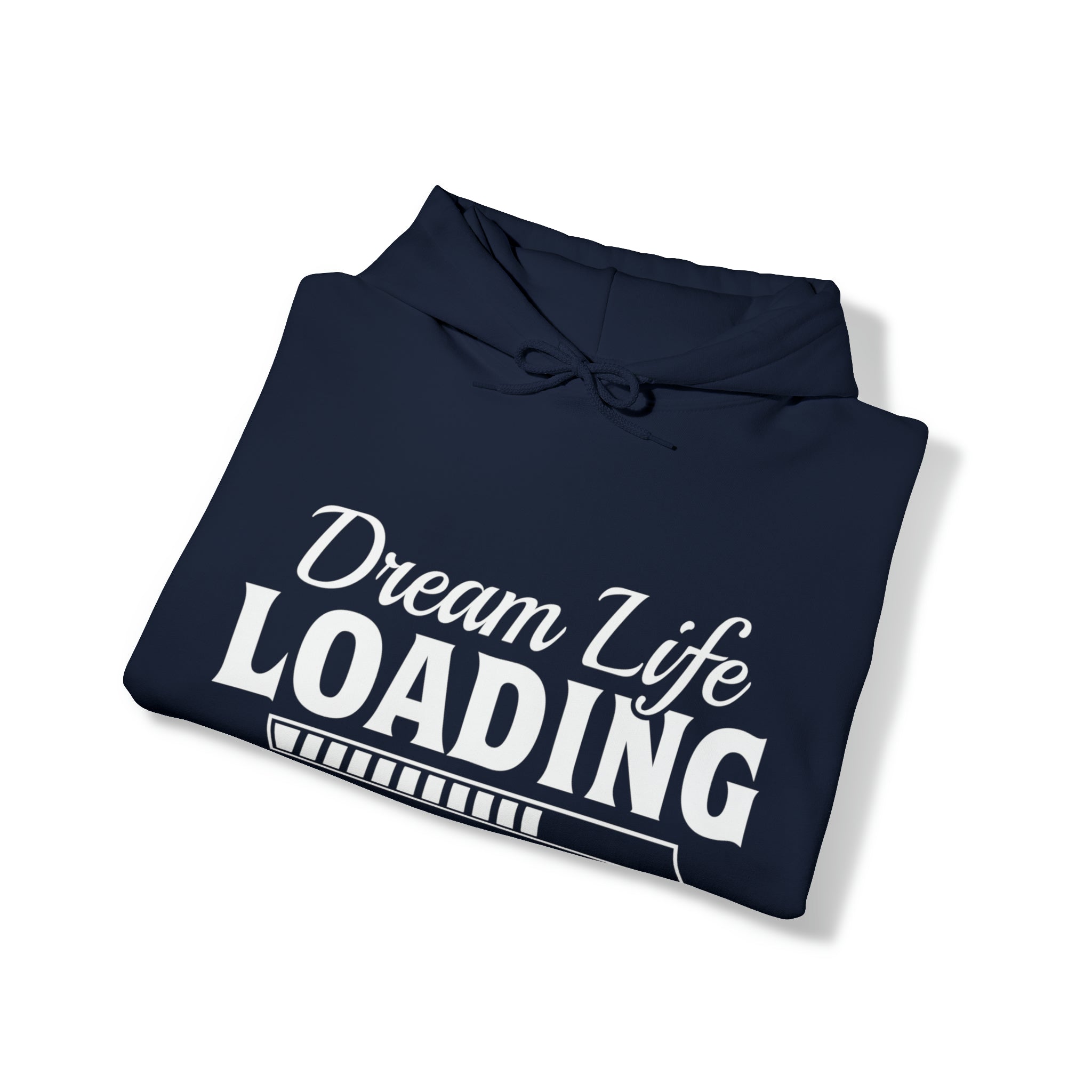 Dream Life Loading Unisex Hoodie